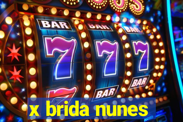 x brida nunes